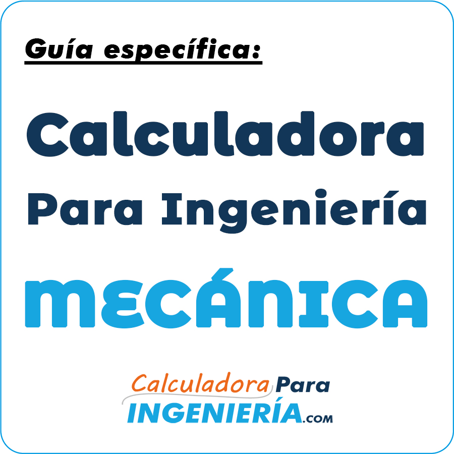 Calculadoras para Ingeniería Mecánica